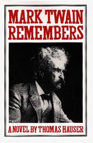 Mark Twain Remembers: A Novel