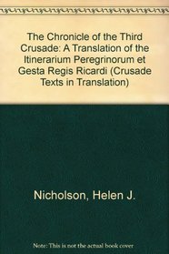 Chronicle of the Third Crusade: A Translation of the Itinerarium Peregrinorum Et Gesta Regis Ricardi (Crusade Texts in Translation, 3)