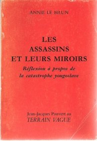 Les assassins et leurs miroirs: Rflexion  propos de la catastrophe yougoslave