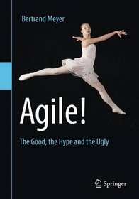 Agile!: The Good, the Hype and the Ugly