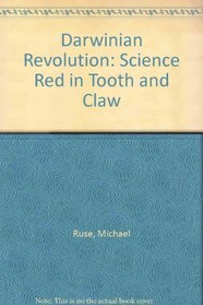 Darwinian Revolution: Science Red in Tooth and Claw