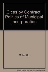 Cities by Contract: The Politics of Municipal Incorporation