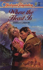 Where the Heart Is (Harlequin Temptation, No 64)