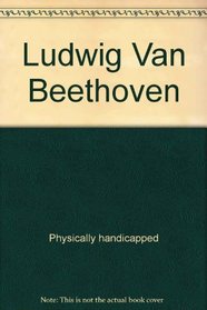 Ludwig van Beethoven (Why they became famous)