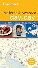 Frommer's Mallorca & Menorca Day By Day (Frommer's Day by Day - Pocket)