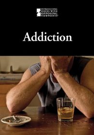 Addiction (Introducing Issues With Opposing Viewpoints)