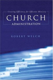 Church Administration: Creating Efficiency for Effective Ministry