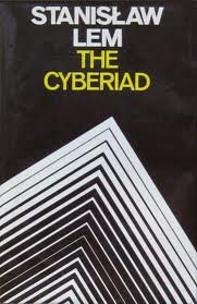 The Cyberiad; Fables for the Cybernetic Age (A Continuum Book)