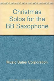 Christmas Solos for the BB Saxophone