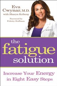 The Fatigue Solution: Increase Your Energy in Eight Easy Steps