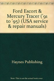 Haynes Repair Manual: Ford Escort & Mercury Tracer 1991-95
