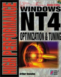 High Performance Windows NT 4 Optimization & Tuning: The Authoritative Guide to Power, Security, and Troubleshooting