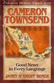 Cameron Townsend: Good News in Every Language (Christian Heroes: Then & Now, Bk 14)