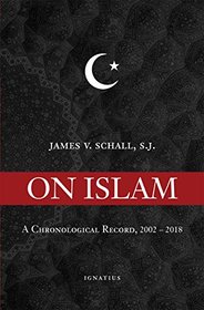 On Islam: A Chronological Record 2002-2018
