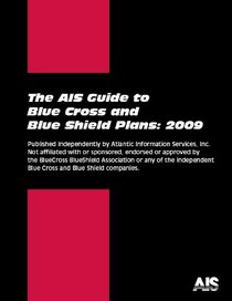 The AIS Guide to Blue Cross and Blue Shield Plans: 2009