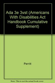 Americans With Disabilities Act Handbook: Volumes 1-3 : 1998 Supplement No. 1 Current Through August 1997 (Americans With Disabilities Act Handbook Cumulative Supplement)