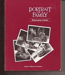 Portrait of a Family: Telecourse Guide Southern California Consortium