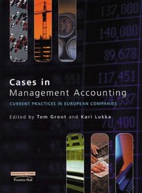 Management and Cost Accounting: WITH Management and Cost Accounting Booklet AND Cases in Management Accounting, Current Practices in European Companies