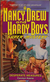 Desperate Measures (Nancy Drew and Hardy Boys Supermystery #18)