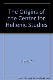 The Origins of the Center for Hellenic Studies