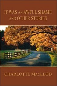 It Was an Awful Shame and Other Stories (Five Star First Edition Mystery Series)