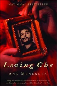 Loving Che : A Novel