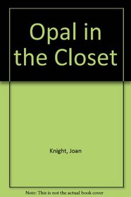 Opal in the Closet