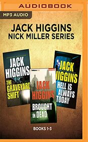 Jack Higgins - Nick Miller Series: Books 1-3: The Graveyard Shift, Brought In Dead, Hell Is Always Today