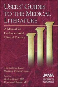 Users' Guides to the Medical Literature: A Manual for Evidence-Based Clinical Practice (Users' Guides to the Medical Literature: a Manual for Evidence-Based Clinical Practice)