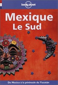 Mexique - Le Sud (Lonely Planet Travel Guides French Edition)