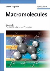Macromolecules: Volume 3: Physical Structures and Properties (v. 3)