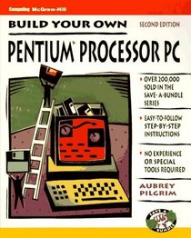 Build Your Own Pentium Processor PC and Save a Bundle (Build Your Own Pentium)