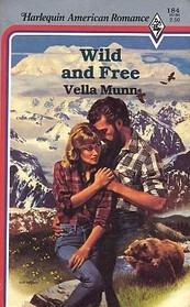 Wild and Free (Harlequin American Romance, No 184)