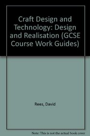 Craft Design and Technology: Design and Realisation (GCSE Course Work Guides)