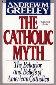 The Catholic Myth: The Behavior and Beliefs of American Catholics