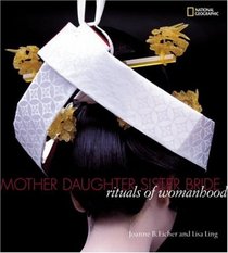 Mother, Daughter, Sister, Bride : Rituals of Womanhood