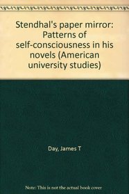 Stendhal's paper mirror: Patterns of self-consciousness in his novels (American university studies)