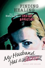 My Husband Has a Secret: Finding Healing for the Betrayal of Sexual Addiction