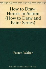 Horses in Action (How to Draw and Paint Series)