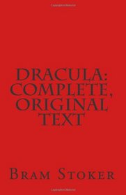 Dracula: Complete, Original Text