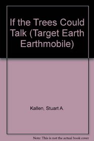 If the Trees Could Talk (Target Earth)