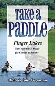 Take a Paddle?Finger Lakes: Quiet Water for Canoes and Kayaks in New York?s Finger Lakes