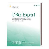 DRG Expert 2016 (ICD-10 Version) The Complete Official Draft MS-DRG Using the ICD-10 Code Set
