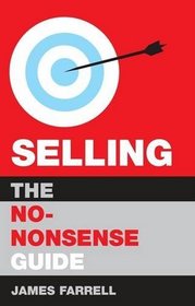 Selling: The No-Nonsense Guide