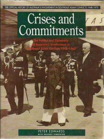 Crises and Commitments: The Politics and Diplomacy of Australia's Involvement in Southeast Asian Conflicts 1948-1965 (The Official History of Austra)