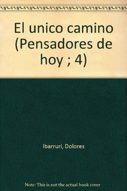 El unico camino (Pensadores de hoy ; 4) (Spanish Edition)