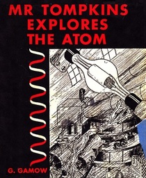 Mr. Tompkins Explores the Atom
