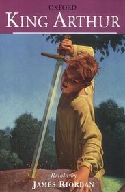 King Arthur (Oxford Classic Tales)
