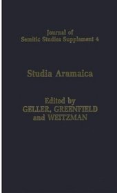 Studia Aramaica: New Sources and New Approaches: Papers Delivered at the London Conference  of the Institute of Jewish Studies, University College London (Journal of Semitic Studies Supplement, 4)
