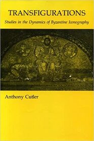 Transfigurations: Studies in the Dynamics of Byzantine Iconography